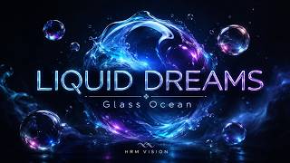 LIQUID DREAMS | Hypnotic Ambient Electronica β’ Cinematic Experimental Electronic Music