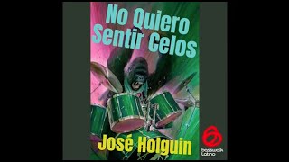José Holguin - No Quiero Sentir Celos