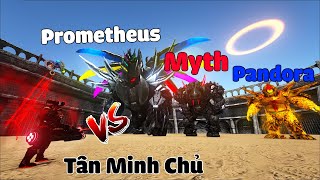 ARK Battle Custom #1 : Tân Minh Chủ vs Myth , Prometheus , Pandora