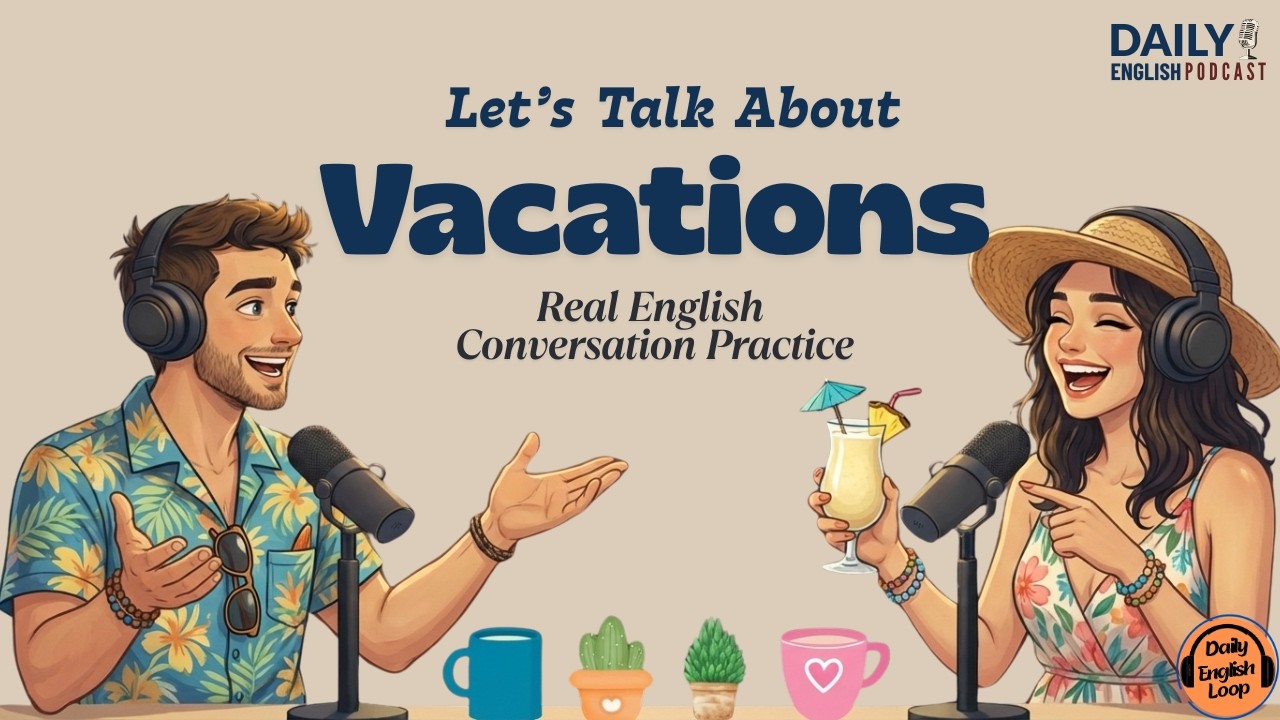 English Leanring: Talk About TRAVEL & VACATIONS in English ✈️ | English Podcast for beginners