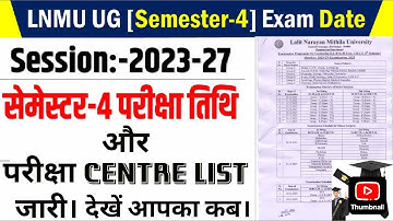 UG SESSION 2023-27 4TH SEMESTER EXAMINATION PROGRAMME & EXAM CENTRE LIST RELEASED BY LNMU UNIVERSITY