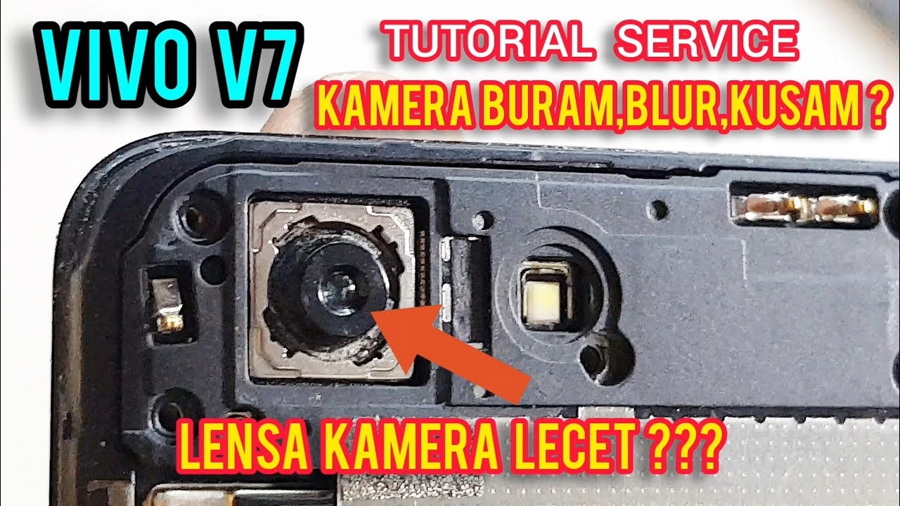 SERVIS KAMERA VIVO V7 MENGATASI MODUL LENSA KAMERA LECET KUSAM KACA 