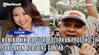 KIKI SAPUTRI BOCORKAN Protokoler Saat Roasting Ganjar Pranowo, Tiga Hal Jangan Dibahas
