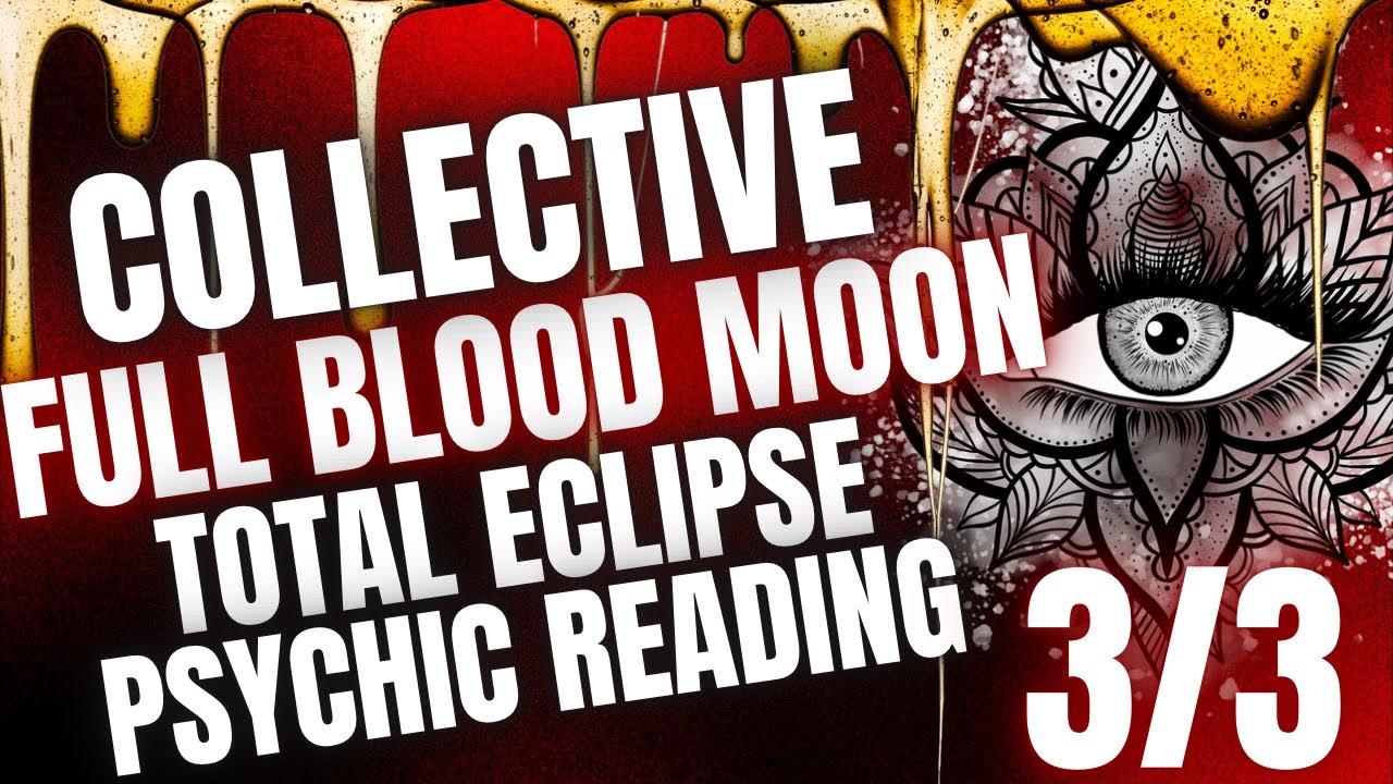 Collective Full Blood Moon Total Eclipse Psychic Reading March 3, 2026  🌕 🩸 🐝 