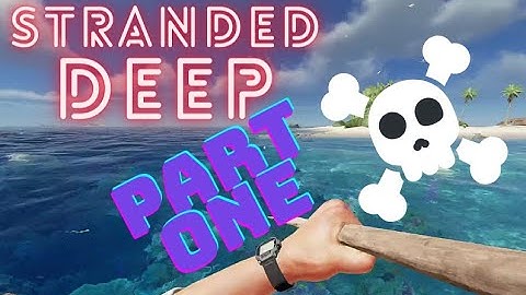 Two Idiots Stranded Deep Part One