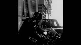 Give It to Me a-Train