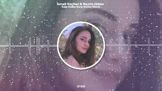 İsmail Koçhan & Nazrin Abbas Kalp Kalbe Karşı Derler Remix Resimi