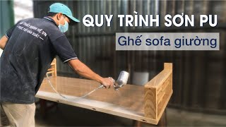 Quy Trình Sơn PU Ghế Sofa Giường Gỗ Tự Nhiên - DIY Pu Painting Process