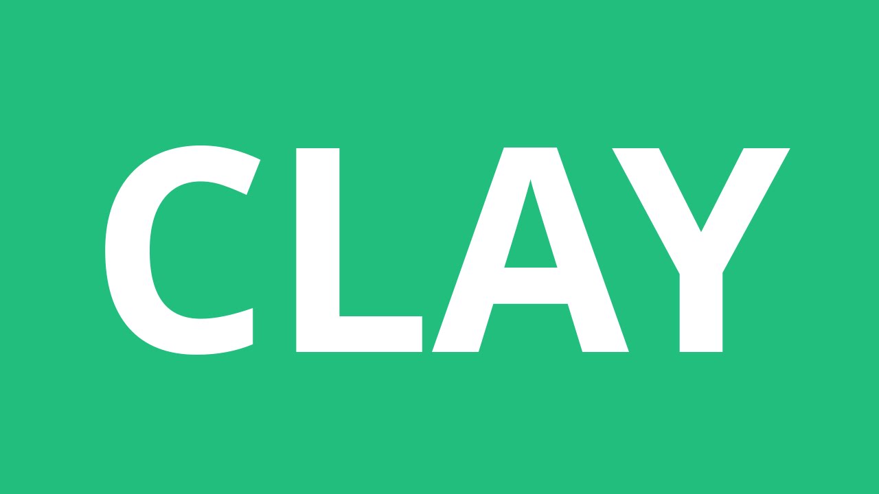 How To Pronounce Clay Pronunciation Academy YouTube