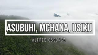 Asubuhi, mchana, usiku | A Ossonga | Lyrics video