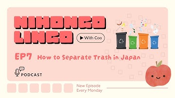 EP7：How to Separate Trash in Japan｜ゴミの分別