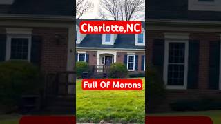 Charlotte North Carolina Is A City Full Of Morons And Bitter Hateful People