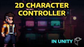 How to Create a Smooth 2D Character Controller in Unity