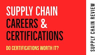 Supply Chain Careers and Certificates; Do Certifications Worth It?