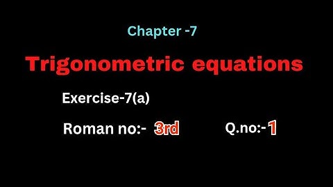 Q.no:-1#3rd Roman#exercise-7(a)#trigonometry equations #chapter-7# intermediate-1A