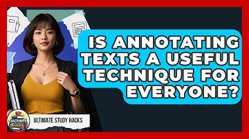 Is Annotating Texts A Useful Technique For Everyone? - Ultimate Study Hacks
