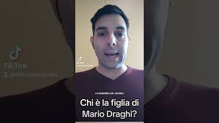 LA DOMANDA DEL GIORNO: Chi è la figlia di Mario Draghi? Information