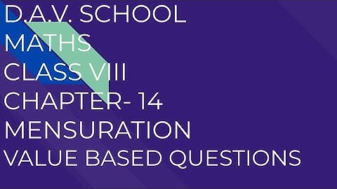 D.A.V. Math | Class VIII | Chapter -14 | Mensuration | Value Based Questions |