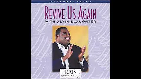 HOSANNA! MUSIC | ALVIN SLAUGHTER - REVIVE US AGAIN...