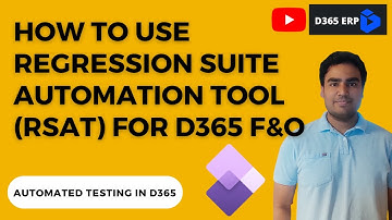 How To Use Regression suite automation tool (RSAT) For Microsoft Dynamics 365 Finance and Operations