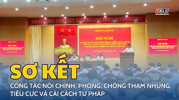 Sơ kết công tác nội chính, phòng, chống tham nhũng, tiêu cực và cải cách tư pháp | THLC
