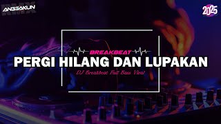 DJ PERGI HILANG DAN LUPAKAN BREAKBEAT 🎵 TERBARU REMIX FULLBEAT FYP TIKTOK