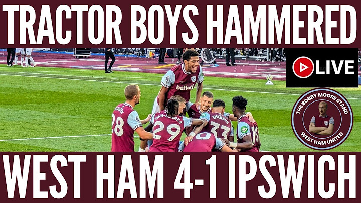 West Ham 4 - 1 Ipswich | A Performance We've Been Waiting For | The Season Starts Now