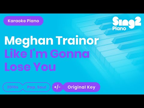 Like I'm Gonna Lose You (Piano Karaoke Demo)