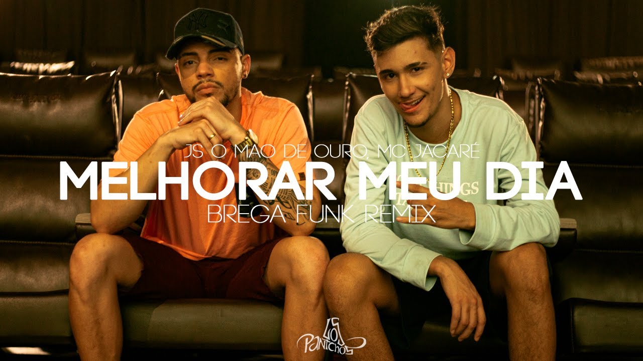 Melhorar Meu Dia Brega Funk Mc Jacare E Js O Mao De Ouro Videoclipe Oficial Youtube