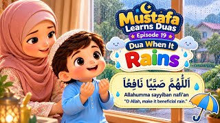 Mustafa Learns Dua When It Rains | Allahumma Sayyiban Nafi'an | Islamic Dua for Kids | Episode 19