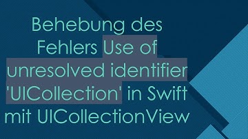 Behebung des Fehlers Use of unresolved identifier 
