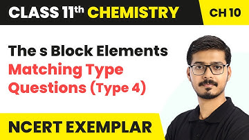 The s Block Elements - Matching Type Questions (Type 4) | Class 11 Chemistry Ch 10 (NCERT Exemplar)