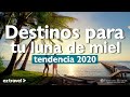 Luna de miel ¡TOP 6 DESTINOS 2020! / EZ Travel 🌎