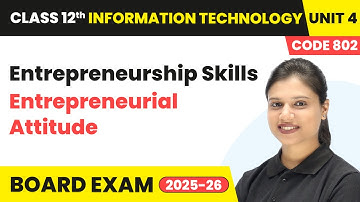 Entrepreneurial Attitude - Session 3  | Class 12 IT Unit 4 (Code 802) Part A | CBSE 2025-26