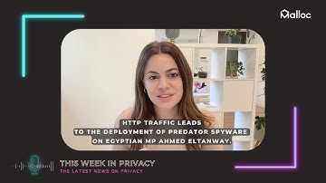 This Week in Privacy: Exploring PREDATOR Spyware Deployment via Unsecured HTTP in Egyptian MP