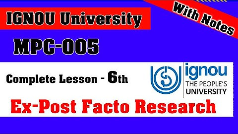 MPC-005 | Lesson-6 | Ex-Post Facto Research Concept & Meaning | M.A Psychology | IGNOU University|