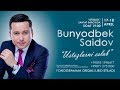 Bunyodbek Saidov - Ustozlarni eslab nomli konsert dasturi 2018