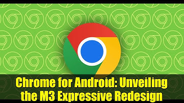 Chrome for Android: Unveiling the M3 Expressive Redesign