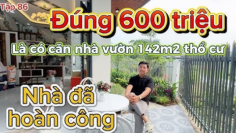 Đúng 600 Triệu - Là Có Căn Nhà Cấp 4 Đã Hoàn Công - Tổng 142 m2 thổ cư | Mua Bán Nhà Đất Tấn Phát. 