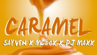 Sayven x McBox Feat Dj Maxx - Caramel Resimi