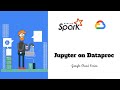5.1 - Jupyter on Dataproc | Apache Spark on Dataproc | Google Cloud Series