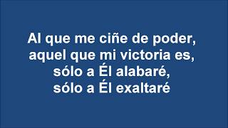 Al Que Me Ciñe De Poder