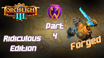 Torchlight 3 [ Forged - Ridiculous Difficulty ] - Early Access - Part 4