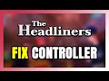 How to FIX The Headliners Controller/Gamepad Not Working on PC