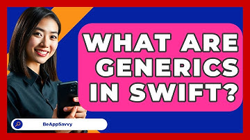What Are Generics In Swift? - Be App Savvy