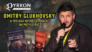 Dmitry Glukhovsky trylogia METRO 2033. Q&amp;A Pyrkon 2023