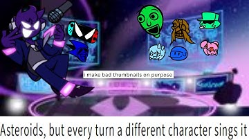 Asteroids, but every turn a different character sings it (FNF BETADSCI Cover)