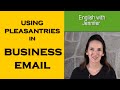 How to Use Pleasantries in Business Email