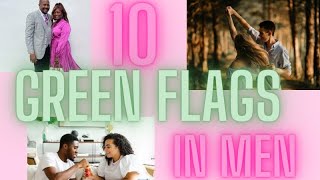 💚10 Green Flags to Look for While Dating, So You Can Avoid the Wrong Man💚