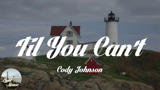 Cody Johnson - 'Til You Can't (Lyrics)